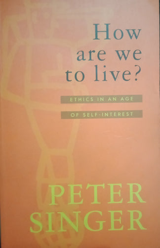 How Are We To Live By Peter Singer