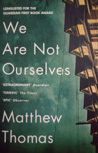 Load image into Gallery viewer, We Are Not Ourselves by Matthew Thomas