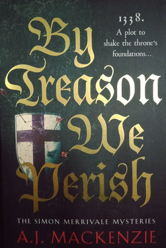 By Treason We Perish by A.J Mackenzie