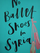 Load image into Gallery viewer, No Ballet Shoes In Syria