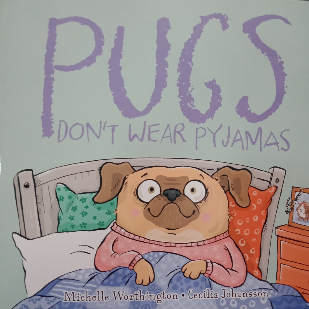 Pugs Don't Wear Pajamas by Michelle Worthington