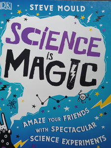 Science Is Magic By: Steve Mould