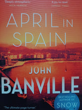 Load image into Gallery viewer, April In Spain by John Banville