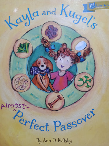 Pj Library: Kayla And Kugels Almost Perfect Passover by Ann D Koffsky