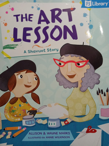Pj Library: The Art Lesson A Shavuot Story by Allison & Wayne Marks