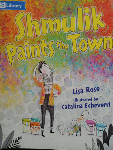 Pj Library: Shmulik Paints The Town by Lisa Rose