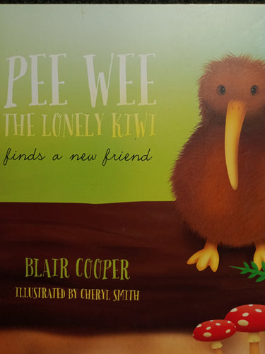 Pee Wee The Lonely Kiwi Finds A New Friend by Blair Cooper