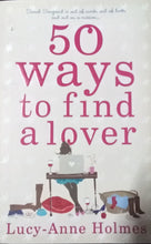 Load image into Gallery viewer, 50 Ways To Find A Lover By Lucy-Anne Holmes