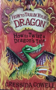 How To Train Your Dragon: How ToTwist A Dragon's Tale By Cressida Cowell