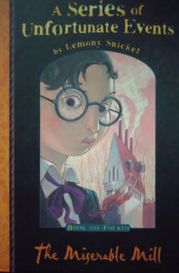 A Series Of Unfortunate Events: The Miserable Mill by Lemony Snicket