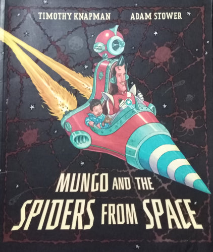 Mungo and the Spiders from Space by Timothy Knapman