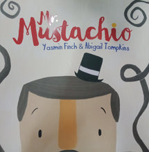 Load image into Gallery viewer, Mr. Mustachio by Yasmin Finch &amp; Abigail Tompkins