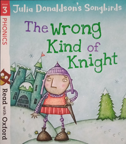 The Wrong Kind Of Knight by Julia Donaldson's Songbirds