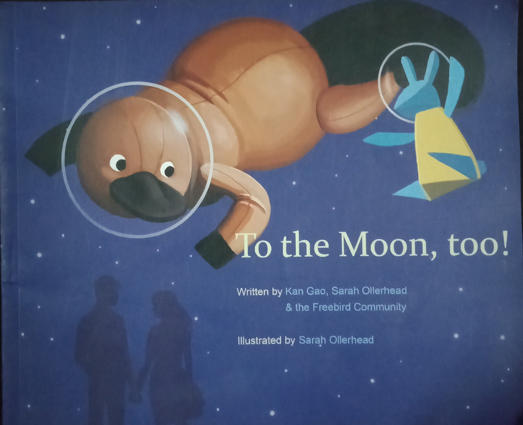 To the moon, too! By Kan Gao, Sarah Ollerhead & the Freebird Community