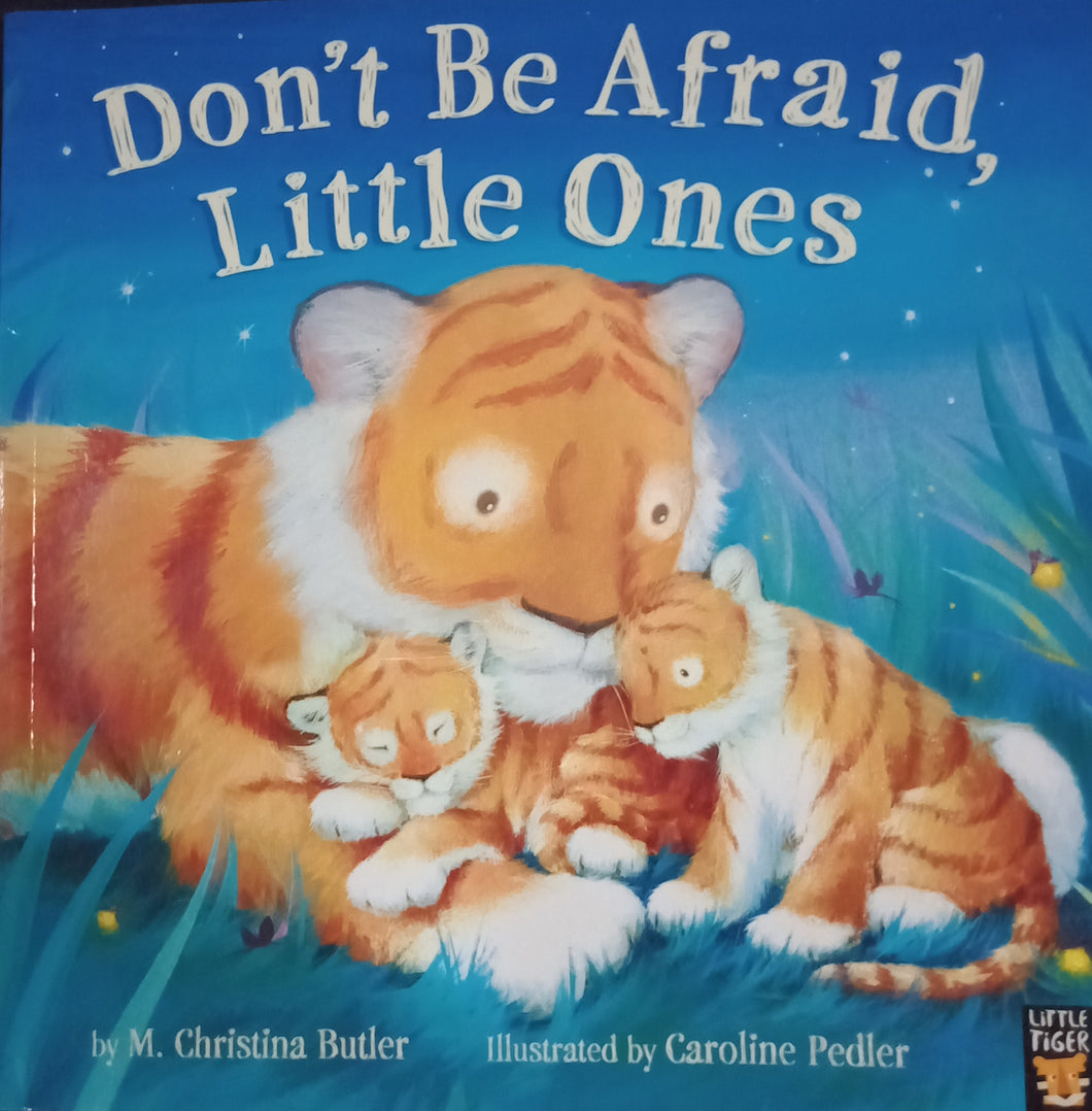 Don't Be Afraid Little Ones by M. Christina Butler