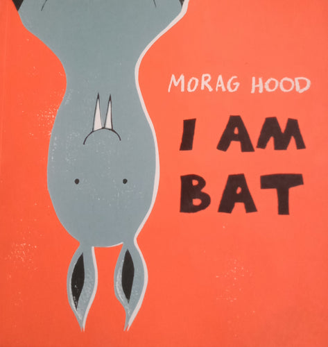 I AM BAT by Morag Hood