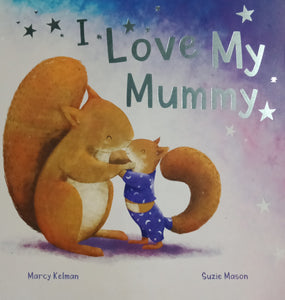 I Love My Mummy by Marcy Kelman & Suzie Mason