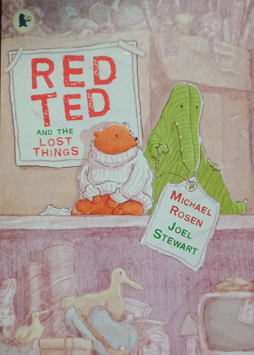Red Ted and the Lost things by Michael Rosen & Joel Stewart