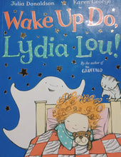 Load image into Gallery viewer, Wake up do, Lydia Lou! by Julia Donaldson &amp; Karen George