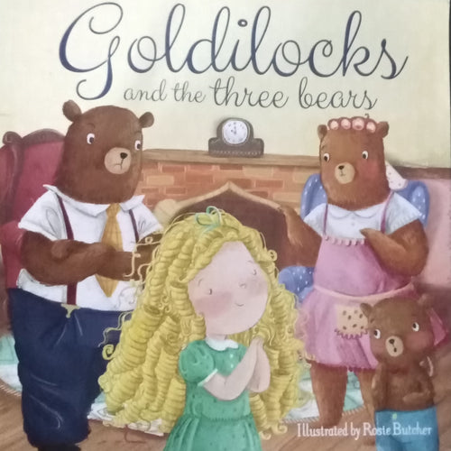 Goldilock and the Three Bears by Rosie Butcher