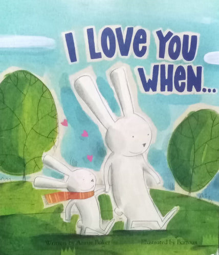 I Love You When... By Annie Baker