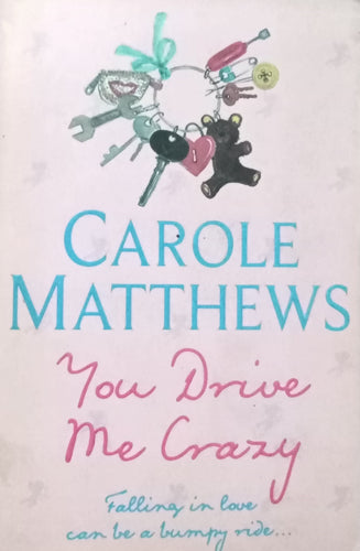 You Drive Me Crazy by Carole Matthews
