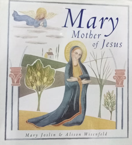Mary Mother of Jesus by Mary Joslin
