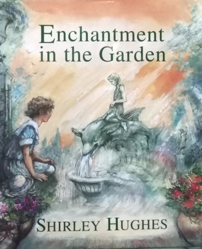 Enchantment in the Garden by Shirley Hughes