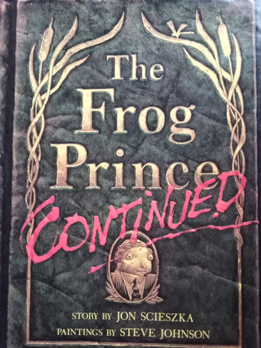 The Frog Prince Continued By: Jon Scieszka