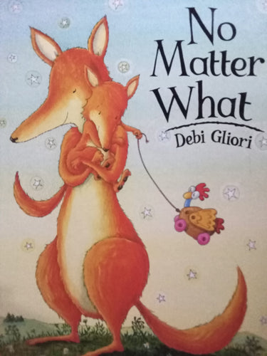 No Matter What By: Debi Gliori