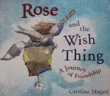 Load image into Gallery viewer, Rose And The Wish Thing By: Caroline Magerl