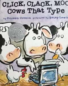 Click Clack Moo Cows That Type By: Doreen Cronin