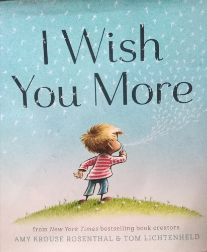 I Wish You More By: Amy Krouse Rosenthal