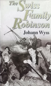 The swiss family robinson By Johann Wyss