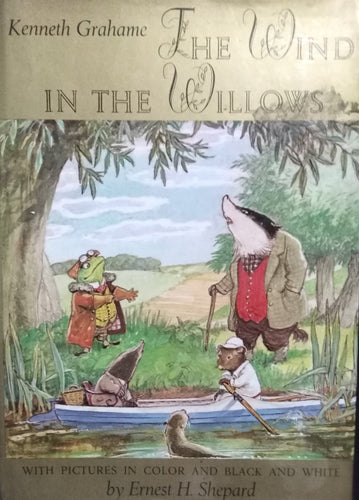 The wind in the willows By Ernest H. Shepard