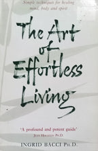 Load image into Gallery viewer, The Art of Effortless Living By ingrid bacci ph.D