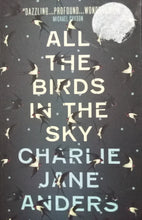 Load image into Gallery viewer, All the Birds in the Sky By Charlie Jane Anders 1