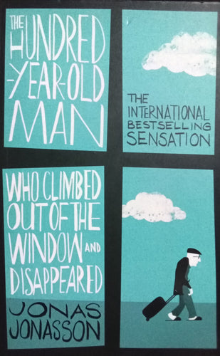 The Hundred year old man who climbed put of the window and disappeared By Jonas Jonasson