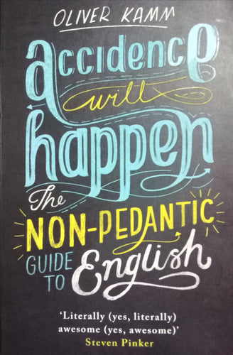 Accidence will happen, the non-pedantic guide to english By Steven Pinker
