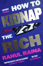 Load image into Gallery viewer, How to Kidnap the Rich By Rahul Raina