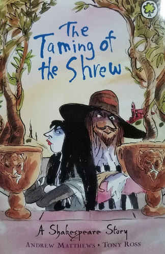 The Taming of the shrew by Andrew Matthews and Tony Ross