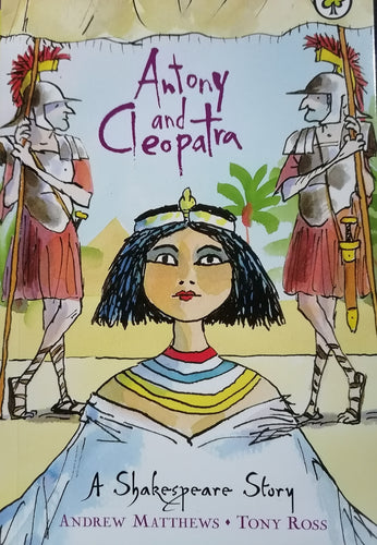 Antony and Cleopatra By Andrew Matthews and Tony Ross