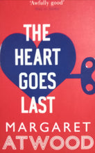 Load image into Gallery viewer, The Heart Goes last by Margaret Atwood