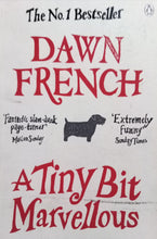 Load image into Gallery viewer, A Tiny Bit Marvellous By Dawn French