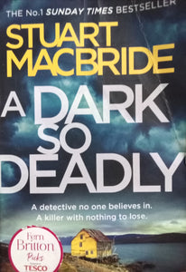 A dark so deadly By stuart macbride