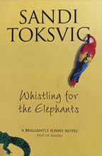 Load image into Gallery viewer, Whistling For The Elephants by Sandi Toksvig