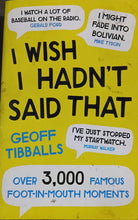 Load image into Gallery viewer, I Wish I Hadn't Said That by Geoff Tibballs 9F