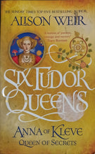 Load image into Gallery viewer, Six Tudor Queens Anna of Kieves Queen of Secret by Alison Weir 12F