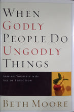Load image into Gallery viewer, When Godly People Do Ungodly Things By Beth Moore - Books for Less Online Bookstore