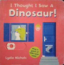 Load image into Gallery viewer, I Thought I Saw A Dinosaur! By Lydia Nichols - Books for Less Online Bookstore